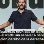 Las izquierdas reunidas en Barcelona critican al PSOE sin señalar a Sánchez: La operación derribo de la derecha no es excusa