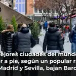 Las mejores ciudades del mundo para recorrer a pie, según un popular ranking: suben Madrid y Sevilla, bajan Barcelona y Toledo