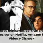 Las mejores miniseries de 'true crime' que puedes ver en Netflix, Amazon Prime Video y Disney+