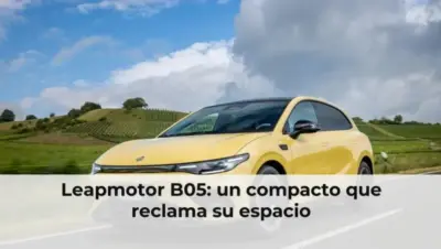 Leapmotor B05: un compacto que reclama su espacio