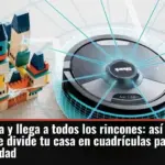 Limpia, friega y llega a todos los rincones: así es el robot aspirador que divide tu casa en cuadrículas para eliminar toda la suciedad