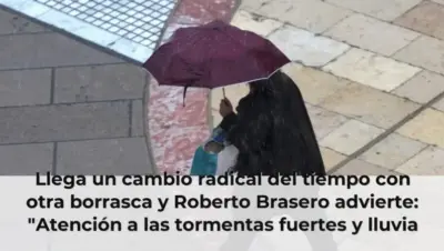 Llega un cambio radical del tiempo con otra borrasca y Roberto Brasero advierte: "Atención a las tormentas fuertes y llu