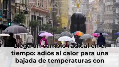 Llega un cambio radical en el tiempo: adiós al calor para una bajada de temperaturas con lluvias en estas zonas
