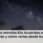 Lluvia de estrellas Eta Acuáridas en mayo: cuándo y cómo verlas desde España