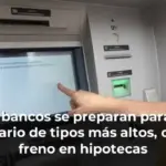 Los bancos se preparan para un escenario de tipos más altos, con un freno en hipotecas