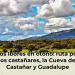 Los Ibores en otoño: ruta por los castañares, la Cueva del Castañar y Guadalupe