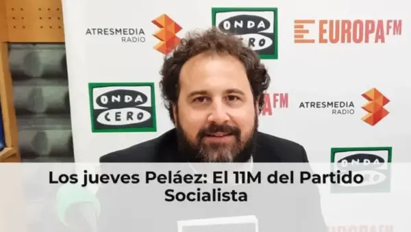 Los jueves Peláez: El 11M del Partido Socialista