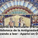 Los papiros de Herculano (Parte II) La única biblioteca de la Antigüedad se está empezando a leer - Aparici en Órbita - Más de uno