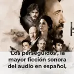 'Los perseguidos', la mayor ficción sonora del audio en español, próximamente en Onda Cero Podcast