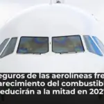 Los seguros de las aerolíneas frente al encarecimiento del combustible se reducirán a la mitad en 2027