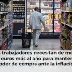 Los trabajadores necesitan de media 1.448 euros más al año para mantener su poder de compra ante la inflación