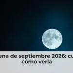 Luna llena de septiembre 2026: cuándo y cómo verla