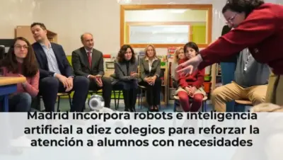 Madrid incorpora robots e inteligencia artificial a diez colegios para reforzar la atención a alumnos con necesidades es