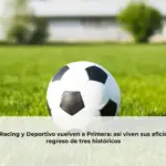 Málaga, Racing y Deportivo vuelven a Primera: así viven sus aficionados el regreso de tres históricos