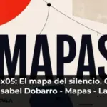 Mapas 1x05: El mapa del silencio. Con Lola Pons e Isabel Dobarro - Mapas - La Brújula