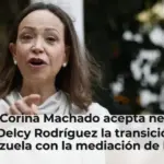 María Corina Machado acepta negociar con Delcy Rodríguez la transición en Venezuela con la mediación de EEUU