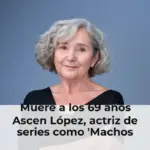 Muere a los 69 años Ascen López, actriz de series como 'Machos alfa' y 'Muertos S.L.'