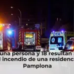 Muere una persona y 18 resultan heridas en el incendio de una residencia de Pamplona