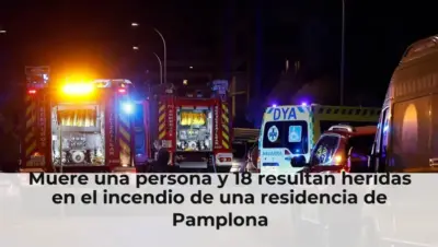 Muere una persona y 18 resultan heridas en el incendio de una residencia de Pamplona