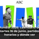 Mundial 2026: calendario del martes 16 de junio, partidos, horarios y dónde ver