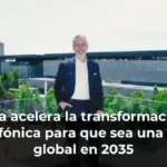 Murtra acelera la transformación de Telefónica para que sea una líder global en 2035
