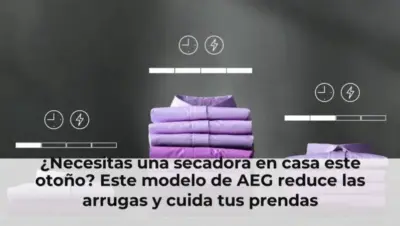 ¿Necesitas una secadora en casa este otoño? Este modelo de AEG reduce las arrugas y cuida tus prendas