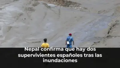 Nepal confirma que hay dos supervivientes españoles tras las inundaciones