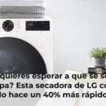 ¿No quieres esperar a que se seque la ropa? Esta secadora de LG con IA lo hace un 40% más rápido