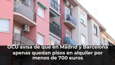 OCU avisa de que en Madrid y Barcelona apenas quedan pisos en alquiler por menos de 700 euros