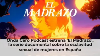 Onda Cero Podcast estrena 'El Madrazo', la serie documental sobre la esclavitud sexual de mujeres en España