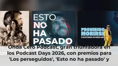 Onda Cero Podcast, gran triunfadora en los Podcast Days 2026, con premios para 'Los perseguidos', 'Esto no ha pasado' y