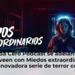 Onda Cero Podcast se adelanta a Halloween con Miedos extraordinarios, una innovadora serie de terror con dos versiones: día y noche