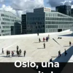 Oslo, una capital nórdica que muda de piel