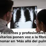 Pacientes y profesionales sanitarios ponen voz a la fibrosis pulmonar en 'Más allá del pulmón',