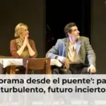 'Panorama desde el puente': pasado turbulento, futuro incierto