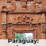 Paraguay: qué ver en Asunción, las misiones jesuíticas y el Pantanal