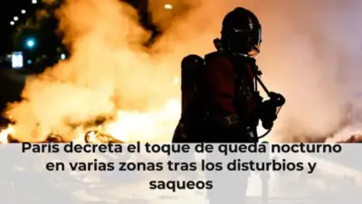 París decreta el toque de queda nocturno en varias zonas tras los disturbios y saqueos