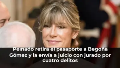 Peinado retira el pasaporte a Begoña Gómez y la envía a juicio con jurado por cuatro delitos
