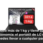 Pesa poco más de 1 kg y tiene 32 horas de autonomía: el portátil de LG que te puedes llevar a cualquier parte