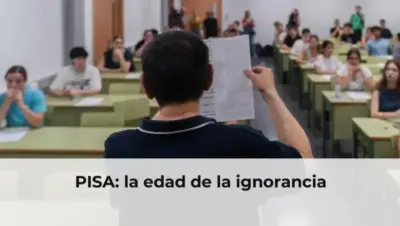 PISA: la edad de la ignorancia