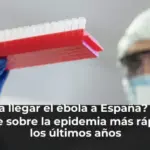 ¿Podría llegar el ébola a España? Lo que se sabe sobre la epidemia más rápida de los últimos años