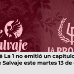 Por qué La 1 no emitió un capítulo nuevo de Valle Salvaje este martes 13 de octubre