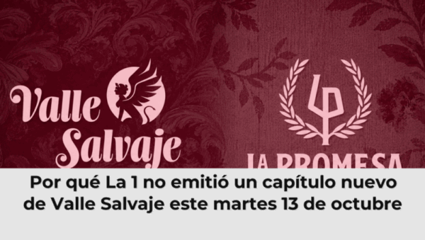 Por qué La 1 no emitió un capítulo nuevo de Valle Salvaje este martes 13 de octubre
