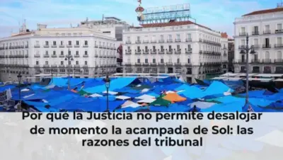 Por qué la Justicia no permite desalojar de momento la acampada de Sol: las razones del tribunal