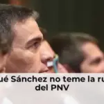 Por qué Sánchez no teme la ruptura del PNV
