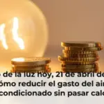 Precio de la luz hoy, 21 de abril de 2026: cómo reducir el gasto del aire acondicionado sin pasar calor