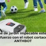 Presume de jardín impecable este verano sin esfuerzo con el robot cortacésped ANTHBOT