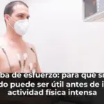 Prueba de esfuerzo: para qué sirve y cuándo puede ser útil antes de iniciar actividad física intensa