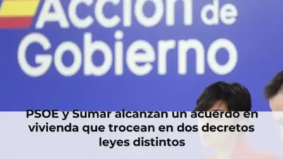 PSOE y Sumar alcanzan un acuerdo en vivienda que trocean en dos decretos leyes distintos