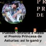 Pueden retirarle a Messi el Premio Princesa de Asturias: así lo ganó y esto dice el reglamento sobre una posible revocación
